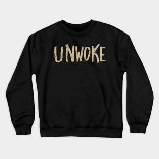 Unwoke - not woke Crewneck Sweatshirt